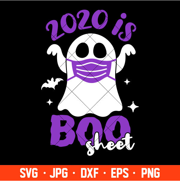 2020 is Boo Sheet Svg, Funny Ghost Svg, Halloween Svg, Cricut, Silhouette Cut File