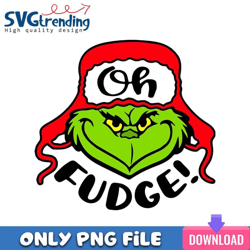 Oh Fudge Grinch PNG Grinch Christmas PNG Instant Download