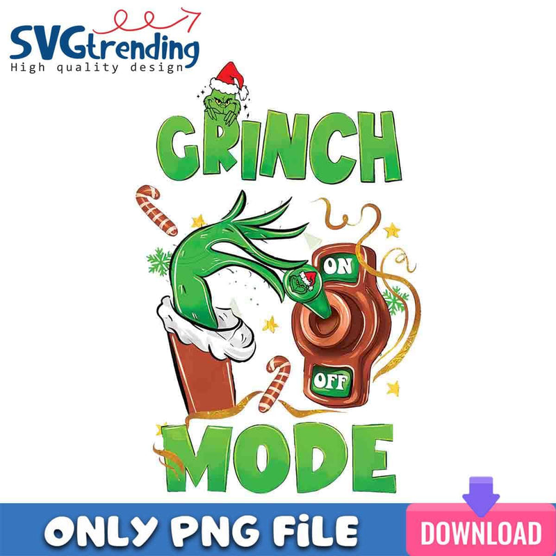 Grinch Mode On Off PNG Grinch Season PNG Instant Download