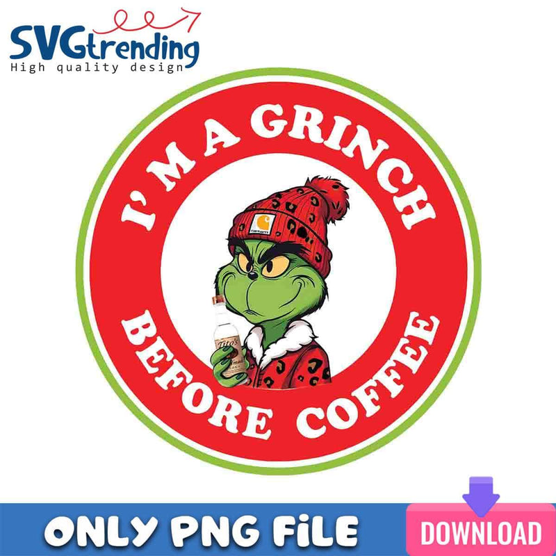 A Red Grinch Before Coffee PNG Grinch Coffee PNG Instant Download