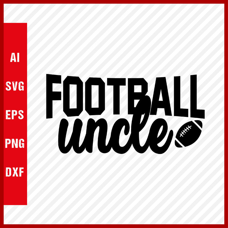 Football Uncle SVG and T-Shirt Cutting File, American Football, NFL, Football, Soccer, Football SVG, Rugby Football, Rugby SVG