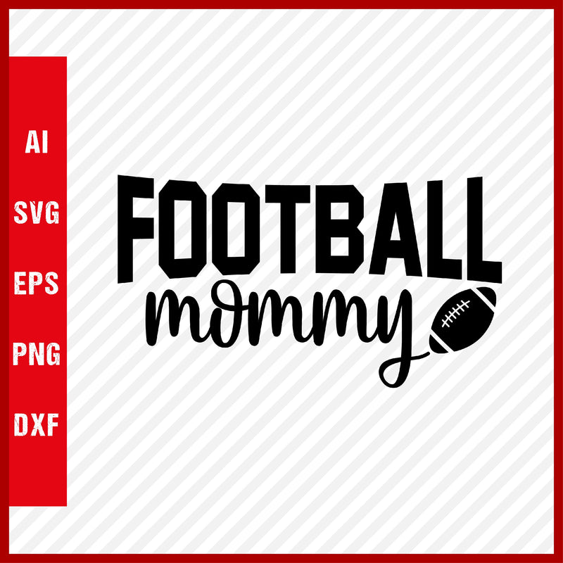 Football Mommy SVG and T-Shirt Cutting File, American Football, NFL, Football, Soccer, Football SVG, Rugby Football, Rugby SVG