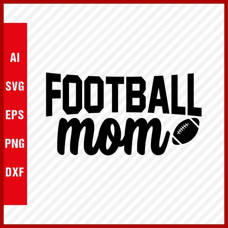 Football Mom SVG and T-Shirt Cutting File, American Football, NFL, Football, Soccer, Football SVG, Rugby Football, Rugby SVG