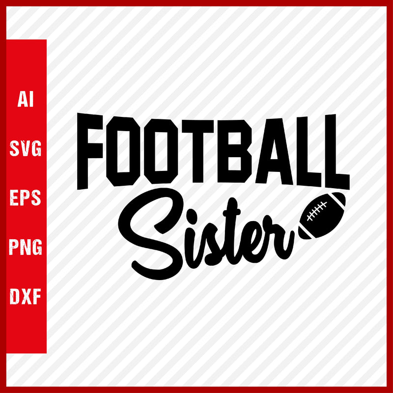 Football Sister SVG and T-Shirt Cutting File, American Football, NFL, Football, Soccer, Football SVG, Rugby Football, Rugby SVG