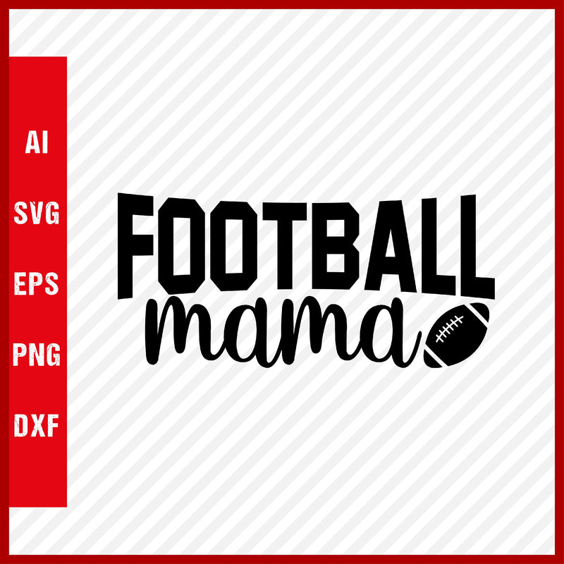 Football Mama SVG and T-Shirt Cutting File, American Football, NFL, Football, Soccer, Football SVG, Rugby Football, Rugby SVG