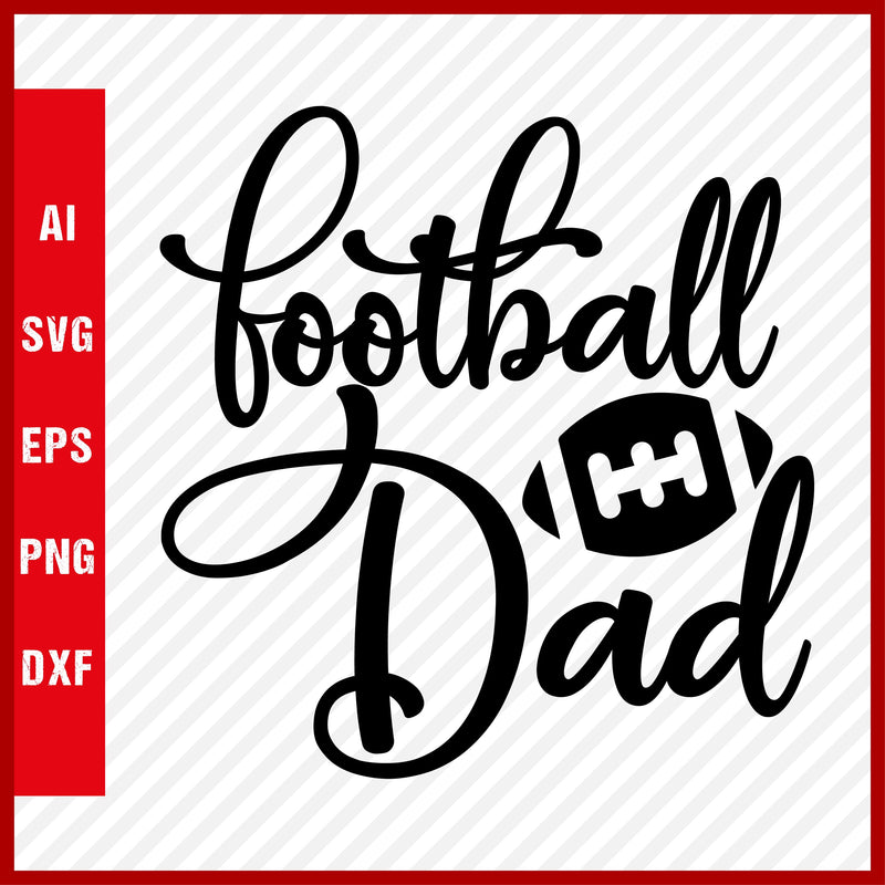 Football Dad SVG and T-Shirt Cutting File, American Football, NFL, Football, Soccer, Football SVG, Rugby Football, Rugby SVG