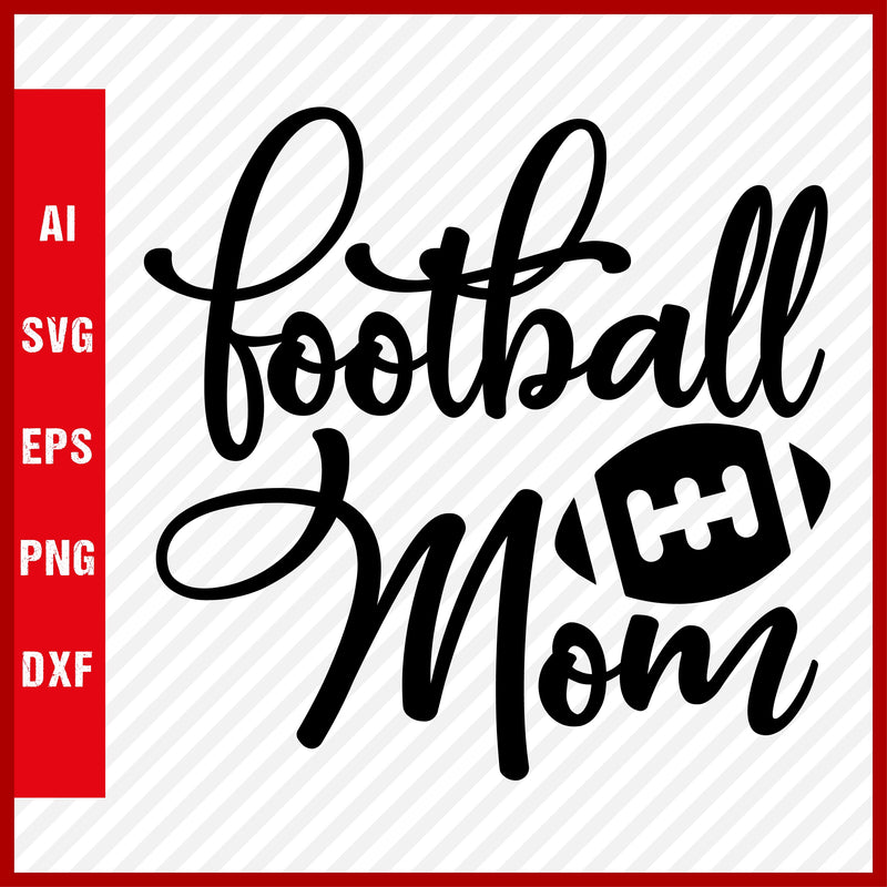Football Mom SVG and T-Shirt Cutting File, American Football, NFL, Football, Soccer, Football SVG, Rugby Football, Rugby SVG