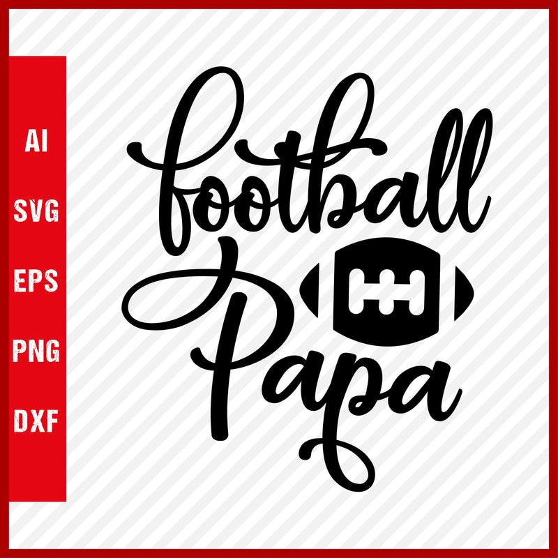 Football Papa SVG and T-Shirt Cutting File, American Football, NFL, Football, Soccer, Football SVG, Rugby Football, Rugby SVG