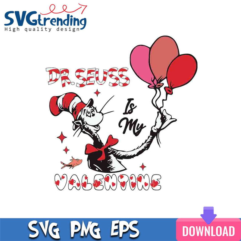 Dr Seuss Is My Valentine SVG EPS PNG Files For Cricut Instant Download