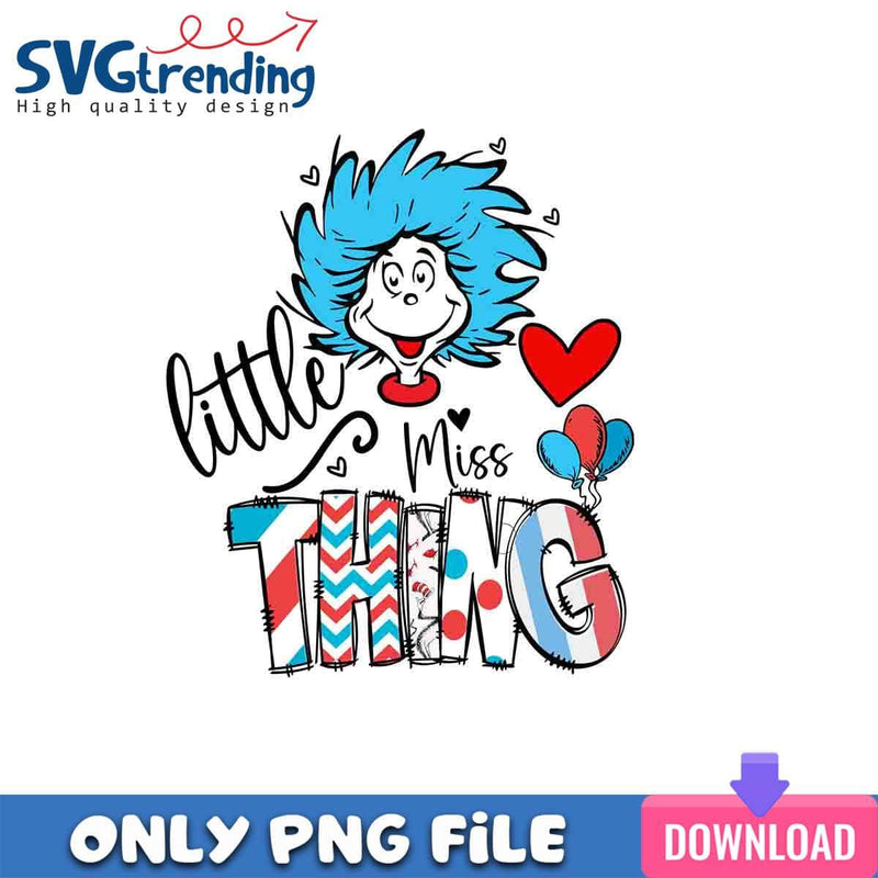 DR. Seuss Little Miss Thing PNG Teaching Is Love PNG Instant Download