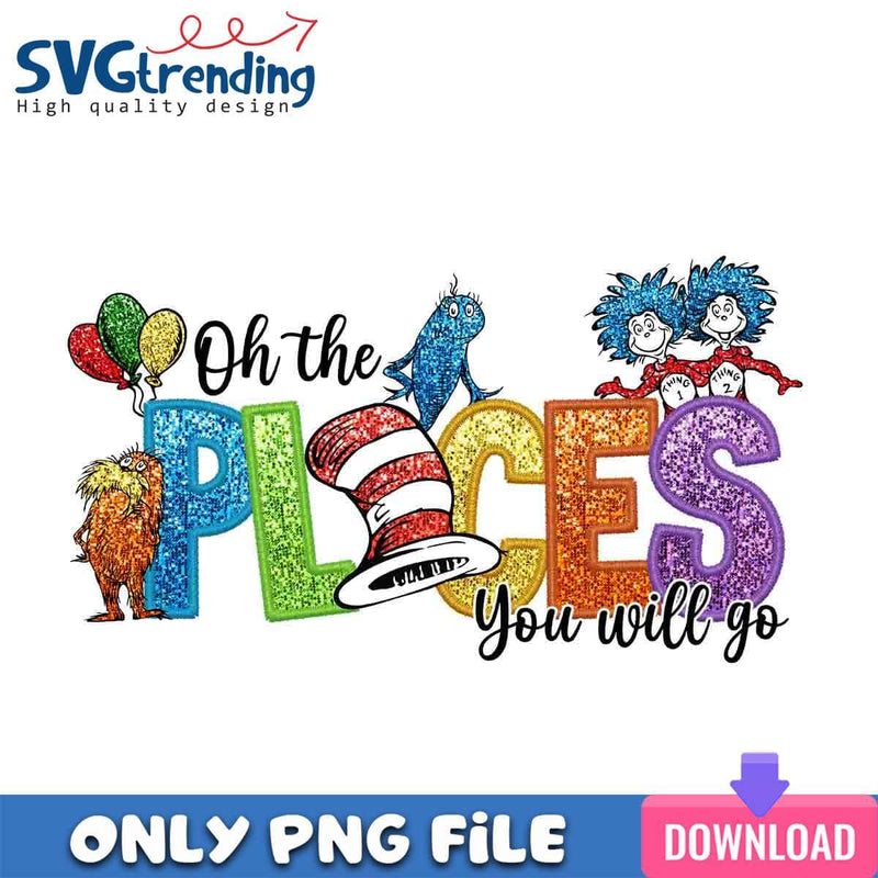 DR. Seuss Oh The Places PNG Meaning Quotes PNG Instant Download