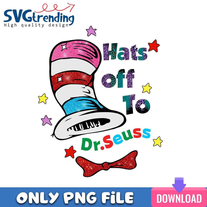 Hats Off To Dr. Seuss PNG Dr. Seuss Day PNG Instant Download