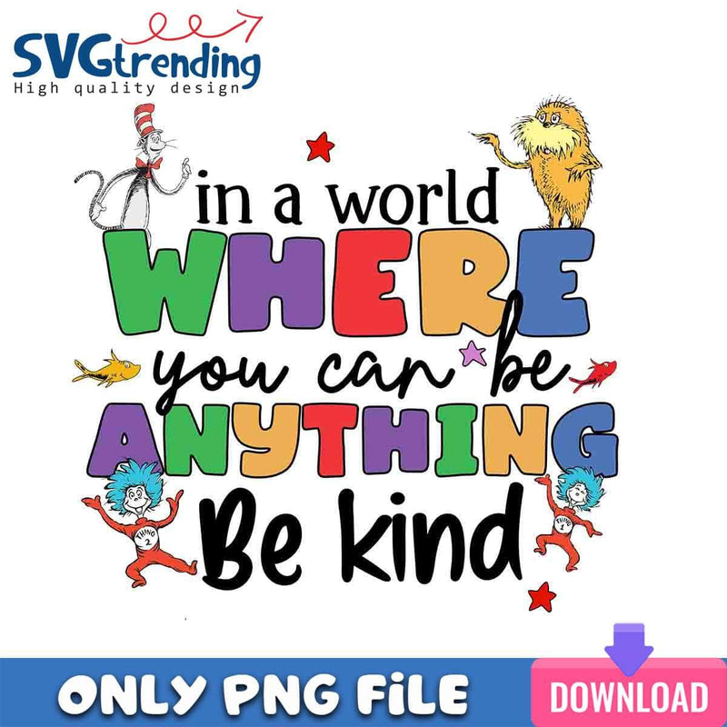 DR. Seuss Be Kind PNG DR. Seuss Day PNG Instant Download