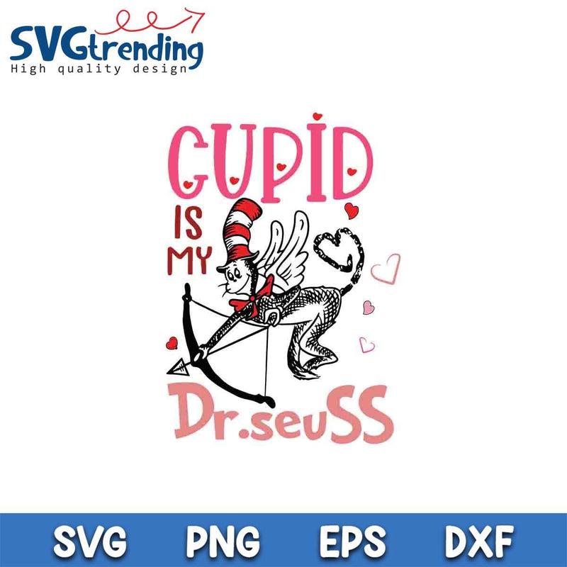 Cupid Is My DR Seuss SVG PNG EPS DXF Files For Cricut Instant Download