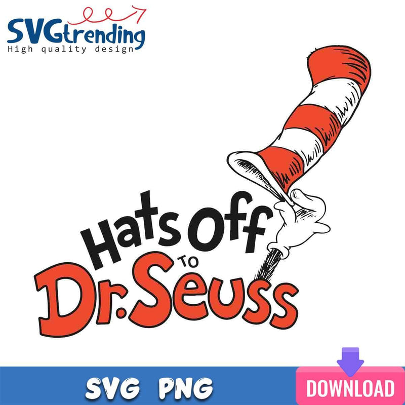 Hats Off SVG DR Seuss Hat SVG Files For Cricut Instant Download