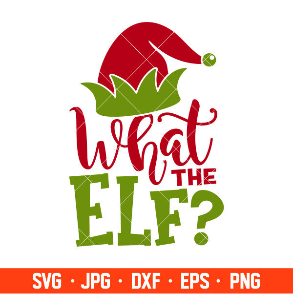 What The Elf Svg, Merry Christmas Svg, Santa Claus Svg, Christmas Svg, Cricut, Silhouette Cut File