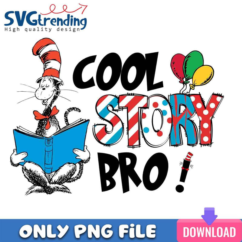 Cool Story Bro PNG DR Seuss Quotes PNG Instant Download